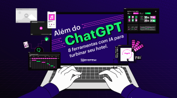 Além do ChatGPT - Inteligências artificiais que podem ser úteis para o dia a dia do hoteleiro